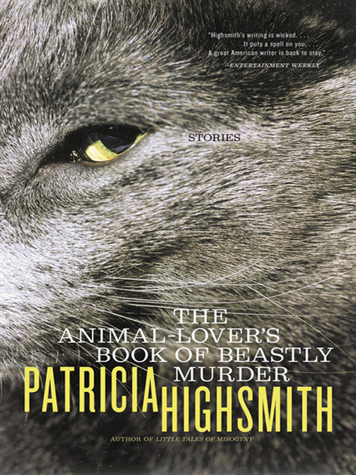 Détails du titre pour The Animal-Lover's Book of Beastly Murder par Patricia Highsmith - Disponible